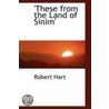 'These From The Land Of Sinim' door Robert Hart