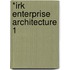 *Irk Enterprise Architecture 1