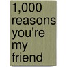 1,000 Reasons You're My Friend door Michael Powell