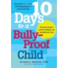 10 Days to a Bully-Proof Child by Sherryll Kraizer