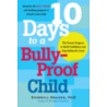 10 Days to a Bully-Proof Child door Sherryll Kraizer