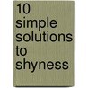 10 Simple Solutions to Shyness door Martin M. Antony