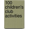 100 Children's Club Activities by Jan Dyer