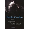 Wie inspireerde Kahlil Gibran? by Paulo Coelho