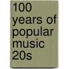100 Years Of Popular Music 20s door Onbekend