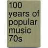 100 Years Of Popular Music 70s door Onbekend
