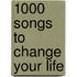 1000 Songs To Change Your Life