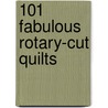 101 Fabulous Rotary-Cut Quilts door Nancy J. Martin