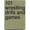 101 Wrestling Drills And Games door Keith Manos