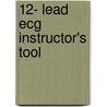 12- Lead Ecg Instructor's Tool door Neil E. Holtz