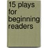15 Plays for Beginning Readers