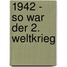 1942 - So war der 2. Weltkrieg door Franz Kurowski