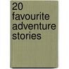 20 Favourite Adventure Stories door Onbekend