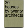20 Houses by Twenty Architects door Mercedes Daguerre