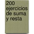 200 Ejercicios de Suma y Resta