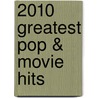 2010 Greatest Pop & Movie Hits door Alfred Publishing