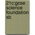21c:gcse Science Foundation Sb