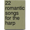 22 Romantic Songs for the Harp by Unknown