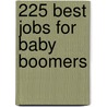 225 Best Jobs for Baby Boomers door Michael Farr
