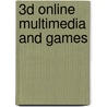 3d Online Multimedia And Games door Irene Cheng