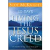 40 Days Living the Jesus Creed by Scott McKnight