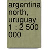 Argentina North, Uruguay 1 : 2 500 000