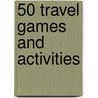 50 Travel Games And Activities door Rebecca Gilpin