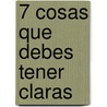 7 Cosas Que Debes Tener Claras door Robert Wolgemuth