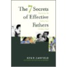 7 Secrets of Effective Fathers door Ken Canfield