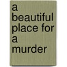 A Beautiful Place For A Murder door Berlie Doherty