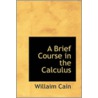 A Brief Course In The Calculus door Willaim Cain