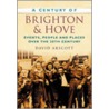 A Century Of Brighton And Hove by David Arscott