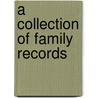 A Collection Of Family Records door Charles C. Dawson