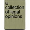 A Collection Of Legal Opinions door John Hillyard Cameron