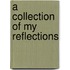 A Collection Of My Reflections