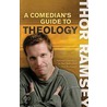 A Comedian's Guide to Theology door Thor Ramsey