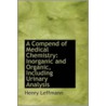 A Compend Of Medical Chemistry door Henry Leffmann