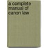 A Complete Manual Of Canon Law
