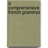 A Comprehensive French Grammar