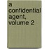 A Confidential Agent, Volume 2