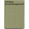 Inleiding Bouwmanagement by Unknown