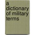 A Dictionary Of Military Terms