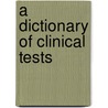 A Dictionary of Clinical Tests by Potparic Potparic
