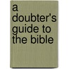 A Doubter's Guide to the Bible door Terry Giles