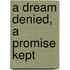 A Dream Denied, A Promise Kept