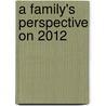 A Family's Perspective On 2012 door Kevin J. Adams