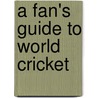 A Fan's Guide To World Cricket door Daniel Ford