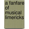 A Fanfare Of Musical Limericks door Ron Rubin
