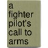 A Fighter Pilot's Call To Arms