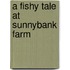 A Fishy Tale At Sunnybank Farm